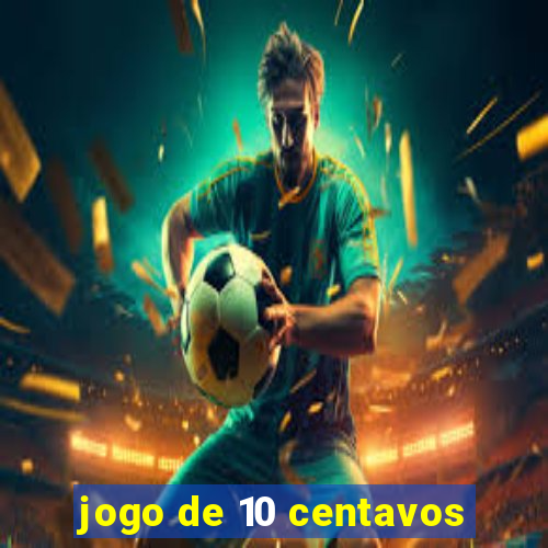 jogo de 10 centavos