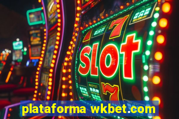 plataforma wkbet.com