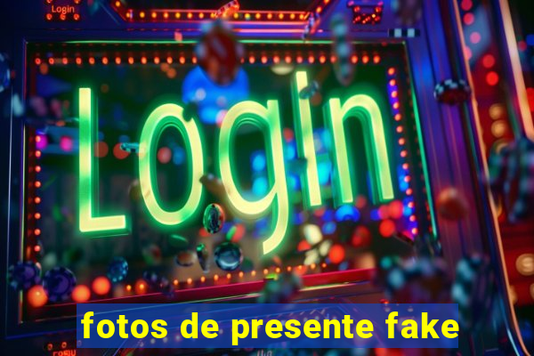 fotos de presente fake