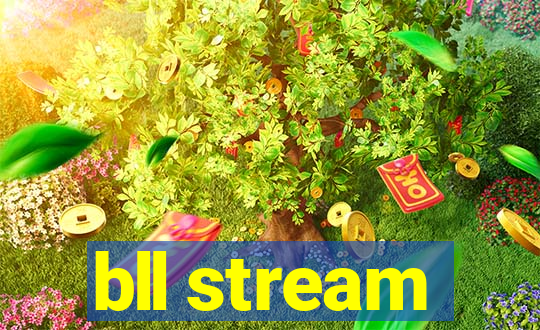 bll stream