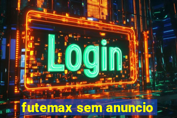 futemax sem anuncio