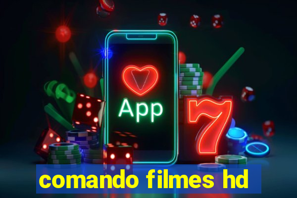 comando filmes hd