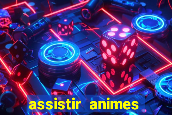 assistir animes online dublado