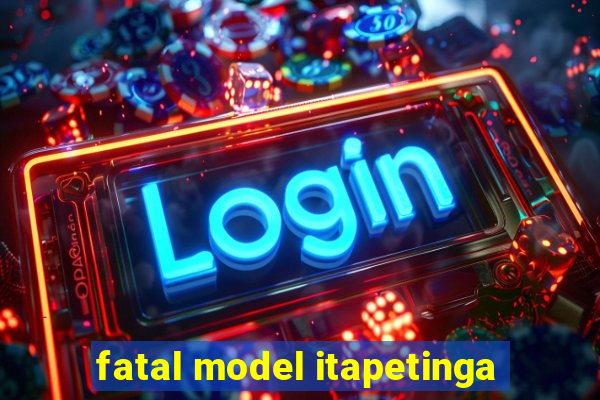 fatal model itapetinga