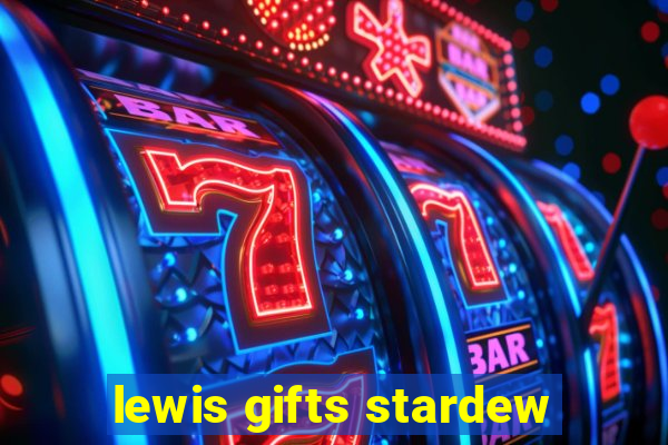 lewis gifts stardew