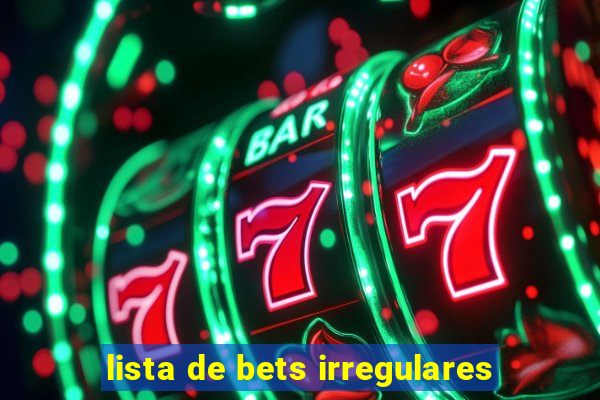 lista de bets irregulares