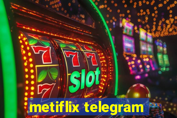 metiflix telegram