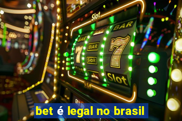 bet é legal no brasil