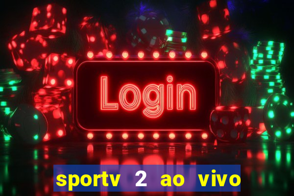 sportv 2 ao vivo mega canais