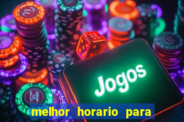 melhor horario para jogar bet7k