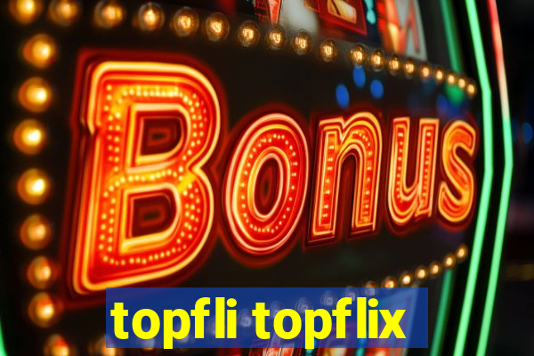 topfli topflix