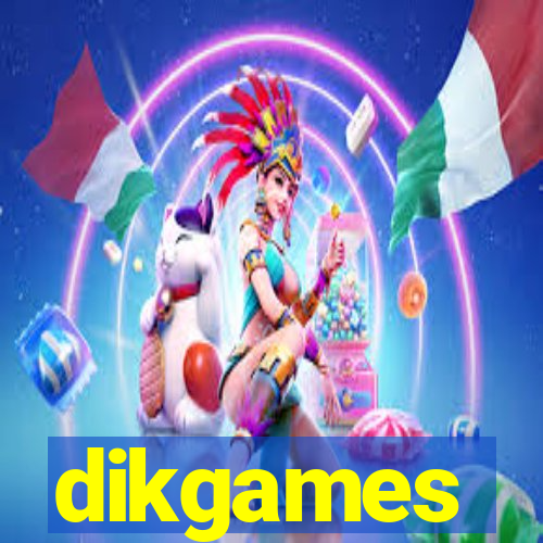 dikgames