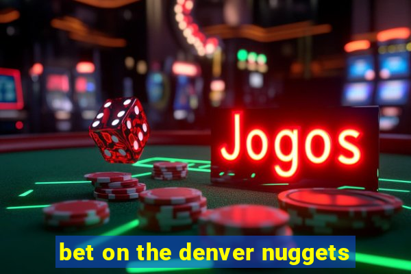 bet on the denver nuggets