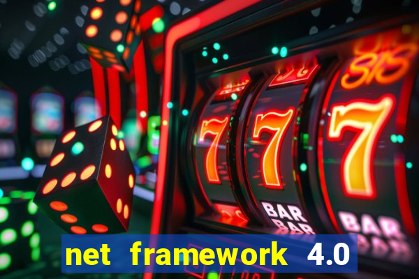 net framework 4.0 v 30319 windows 7 64 bit