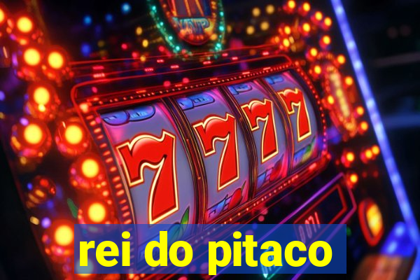 rei do pitaco