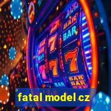 fatal model cz