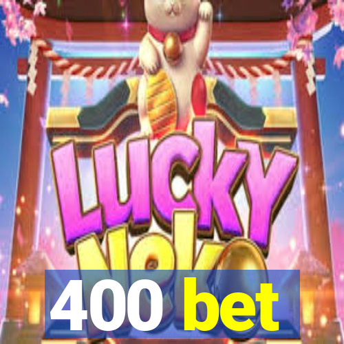 400 bet