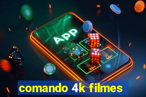 comando 4k filmes