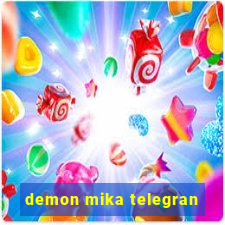 demon mika telegran