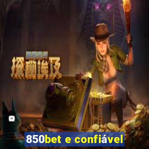 850bet e confiável