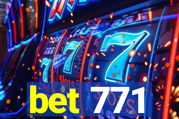 bet 771