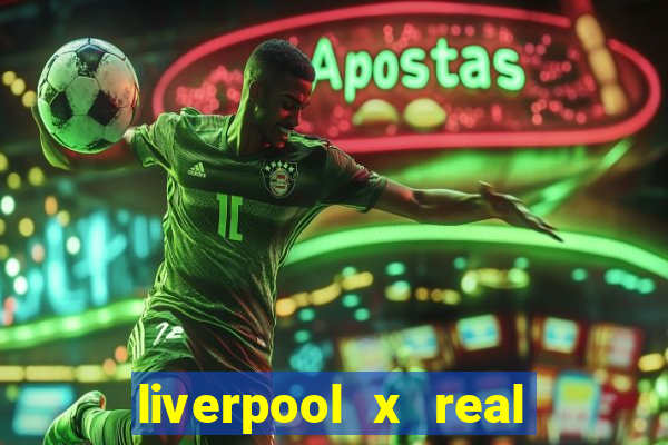 liverpool x real madrid futemax