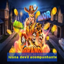 luana devil acompanhante