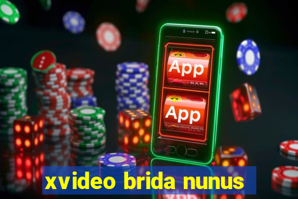 xvideo brida nunus