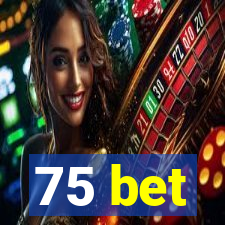 75 bet