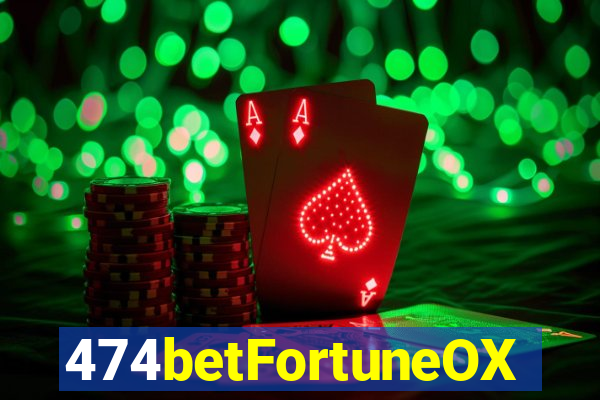 474betFortuneOX