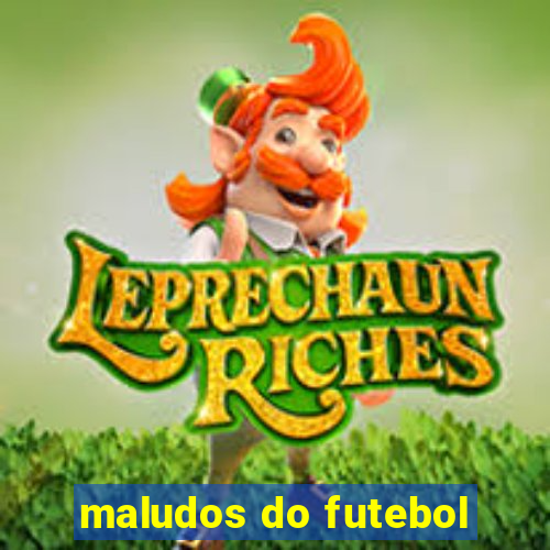 maludos do futebol