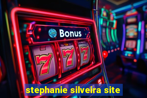 stephanie silveira site