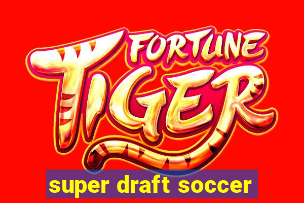 super draft soccer