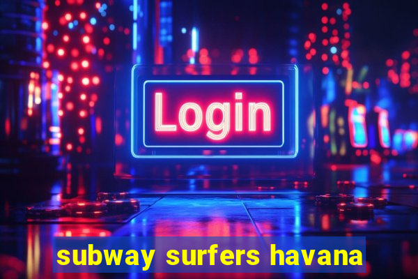 subway surfers havana