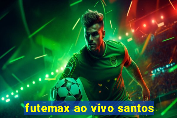 futemax ao vivo santos