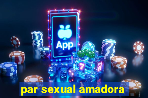 par sexual amadora