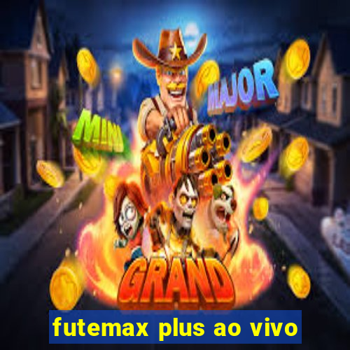 futemax plus ao vivo