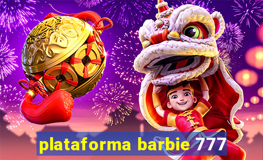 plataforma barbie 777