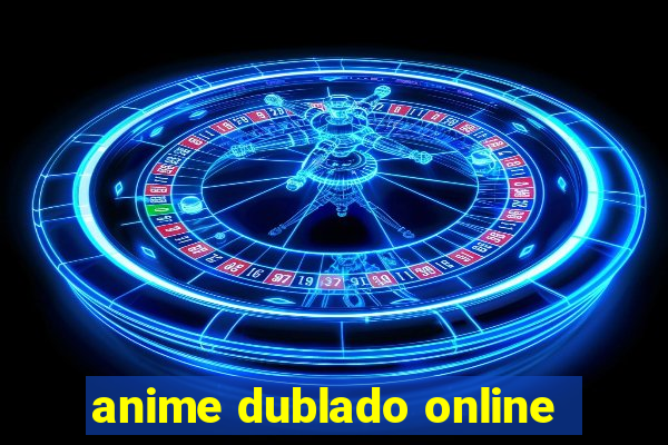 anime dublado online