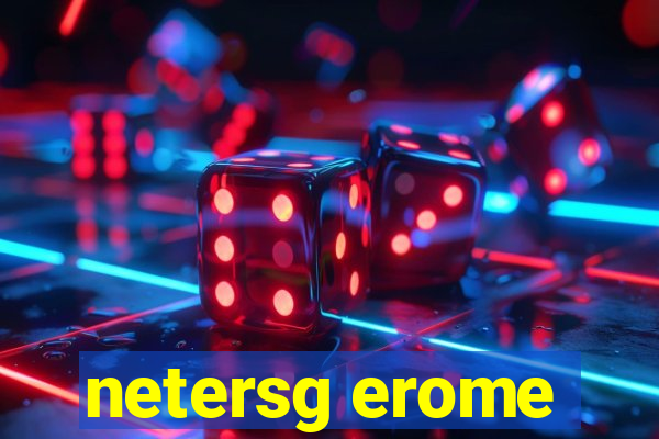 netersg erome