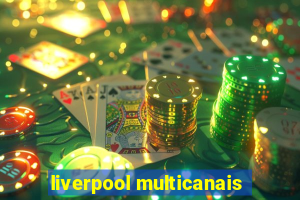 liverpool multicanais