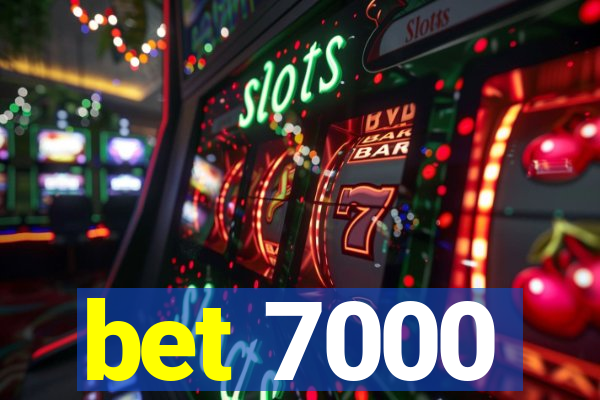 bet 7000