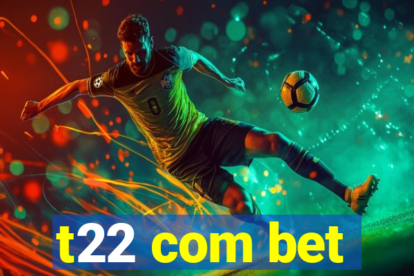 t22 com bet