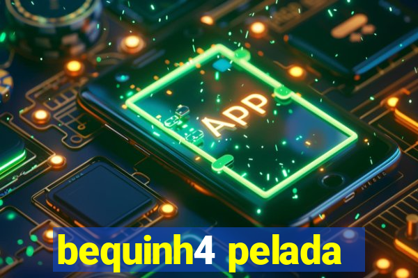 bequinh4 pelada