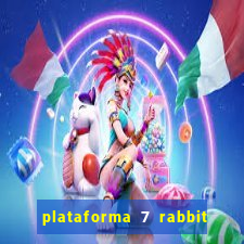 plataforma 7 rabbit é confiável