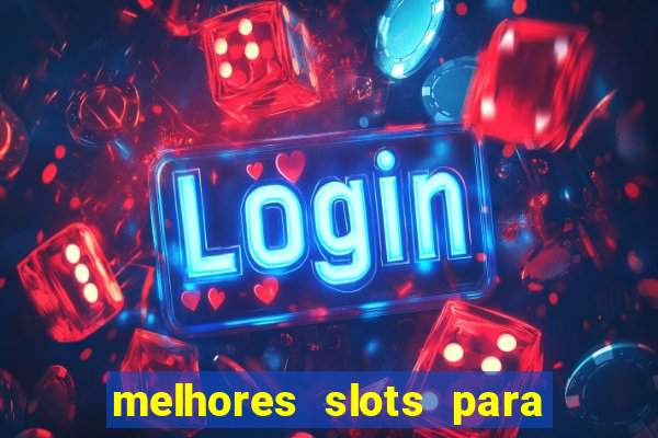 melhores slots para ganhar dinheiro