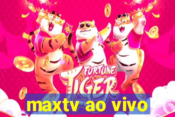 maxtv ao vivo