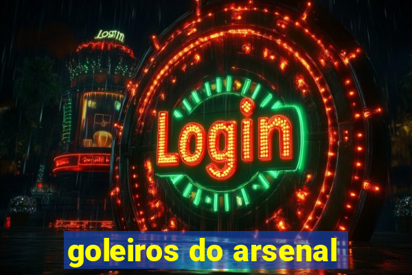 goleiros do arsenal