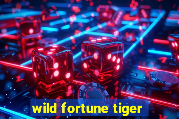 wild fortune tiger