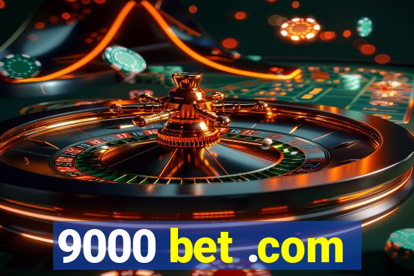 9000 bet .com